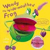 WENDY THE WIDE-MOUTHED FROG