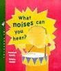 WHAT NOISES CAN YOU HEAR?