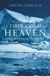 THIS COLD HEAVEN: SEVEN SEASONS IN GREELAND +