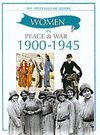 WOMEN IN PEACE & WAR 1900 - 1945
