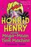 HORRID HENRY AND THE MEGA-MEAN....