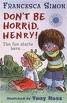 DON'T BE HORRID, HENRY!