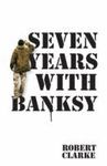 SEVEN YEARS WITH BANKSY