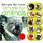 SIMPLE FIRST WORDS LET'S SAY OUR ANIMALS