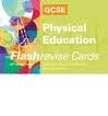 GCSE PHYSICAL EDUCATION FLASH CARDS