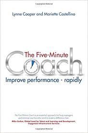 THE FIVE MINUTE COACH : IMPROVE PERFORMANCE - RAPIDLY