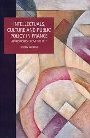 INTELLECTUALS, CULTURE AND PUBLIC POLICY IN FRANCE : APPROACHES FROM THE LEFT : 19