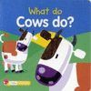 WHAT DO COWS DO?