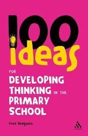 100 IDEAS FOR DEVELOPING THINKING IN THE PRIMARY SCHOOL