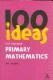 100 IDEAS FOR TEACHING MATHS PRIMARY