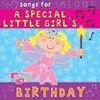 SONGS FOR SPECIAL LITTLE GIRLS BIRTHDAY CD