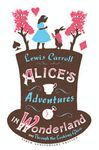 ALICE`S ADVENTURES IN WONDERLAND AND THROUGH THE LOOKING GLASS