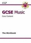 GCSE MUSIC CORE CONTENT THE WORKBOOK