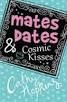 MATES DATES & COSMIC KISSES