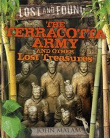 THE TERRACOTTA ARMY AND OTHER LOST TREASURES