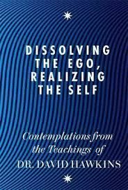 DISSOLVING THE EGO, REALIZING THE SELF