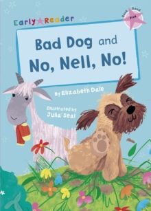BAD DOG AND NO, NELL, NO!