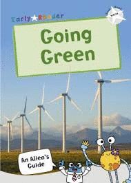 GOING GREEN : (WHITE NON-FICTION EARLY READER)