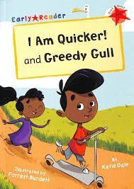 I AM QUICKER AND GREEDY GULL : (RED EARLY READER)