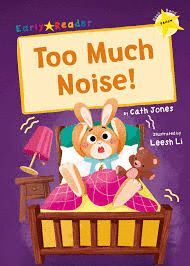 TOO MUCH NOISE! : (YELLOW EARLY READER)
