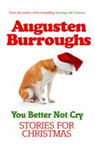 YOU BETTER NOY CRY. TRUE STORIES FOR CHRISTMAS