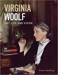 VIRGINIA WOOLF : ART, LIFE AND VISION