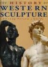 THE HISTORY OF WESTERN SCULPTURE