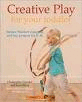 CREATIVE PLAY FOR YOUR TODDLER