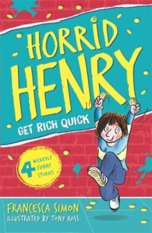 HORRID HENRY GETS RICH QUICK