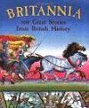 BRITANNIA:100 GREAT STORIES FROM BRITISH HISTORY