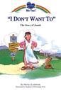 I DON'T WANT TO : THE STORY OF JONAH