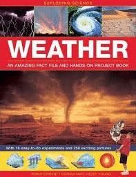 EXPLORING SCIENCE: WEATHER AN AMAZING FACT FILE AND HANDS-ON PROJECT BOOK : WITH 16 EASY-TO-DO EXPERIMENTS AND 250 EXCITING PICTURES