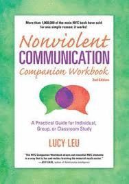 NONVIOLENT COMMUNICATION COMPANION WORKBOOK, 2ND EDITION : A PRACTICAL GUIDE FOR INDIVIDUAL, GROUP, OR CLASSROOM STUDY