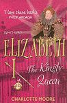 ELIZABETH I THE KINGLY QUEEN