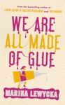 WE ARE ALL MADE OF GLUE