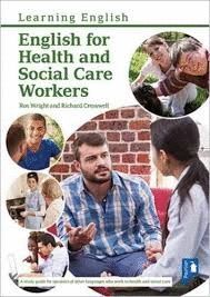 ENGLISH FOR HEALTH AND SOCIAL CARE WORKERS