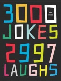 3000 JOKES, 2997 LAUGHS