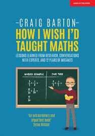 HOW I WISH I HAD TAUGHT MATHS : REFLECTIONS ON RESEARCH, CONVERSATIONS WITH EXPERTS, AND 12 YEARS OF MISTAKES