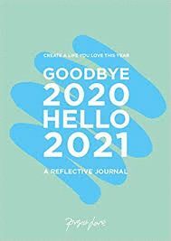 GOODBYE 2020, HELLO 2021 : CREATE A LIFE YOU LOVE THIS YEAR