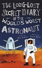 LONG-LOST SECRET DIARY OF THE WORLD'S WORST ASTRONAUT