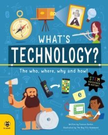 WHAT'S TECHNOLOGY? : THE WHO, WHERE, WHY AND HOW!