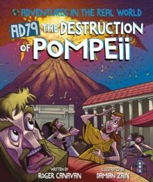 ADVENTURES IN THE REAL WORLD: AD79 THE DESTRUCTION OF POMPEII