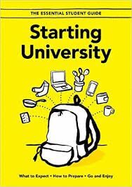 STARTING UNIVERSITY : WHAT TO EXPECT, HOW TO PREPARE, GO AND ENJOY : 1