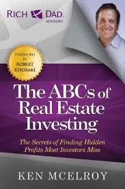 THE ABCS OF REAL ESTATE INVESTING: THE SECRETS OF FINDING HIDDEN PROFITS MOST INVESTORS MISS (RICH DAD ADVISORS)