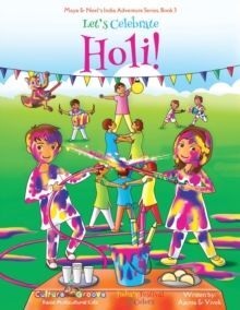 LET'S CELEBRATE HOLI! (MAYA & NEEL'S INDIA ADVENTURE SERIES, BOOK 3) : 3