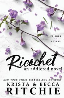 RICOCHET : AN ADDICTED NOVEL