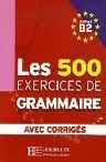 LES 500 EXERCICES DE GRAMMAIRE B2+CORRIGES