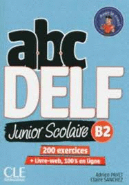 ABC DELF JUNIOR SCOLAIRE - NIVEAU B2 - LIVRE + DVD + LIVRE-WEB - NOUVELLE ÉDITION