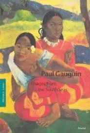 PAUL GAUGIN ;IMAGES FROM THE SOUTH SEAS