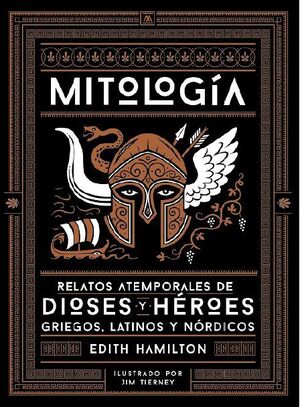 MITOLOGIA. RELATOS ATEMPORALES DE DIOSES Y HEROES GRIEGOS, LATINOS Y NORDICOS